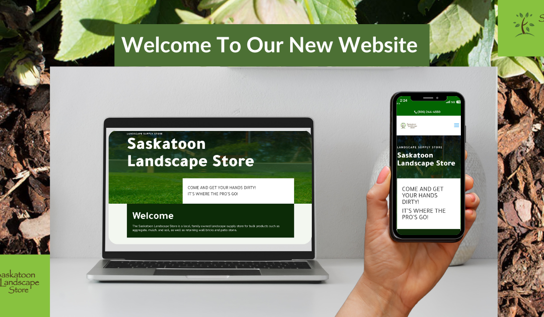 Welcome to Saskatoon Landscape Store’s New Website